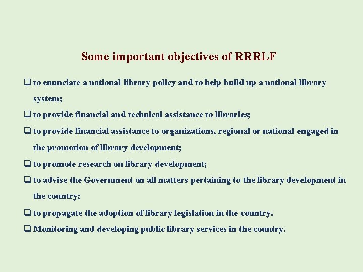 Some important objectives of RRRLF to enunciate a national library policy and to help