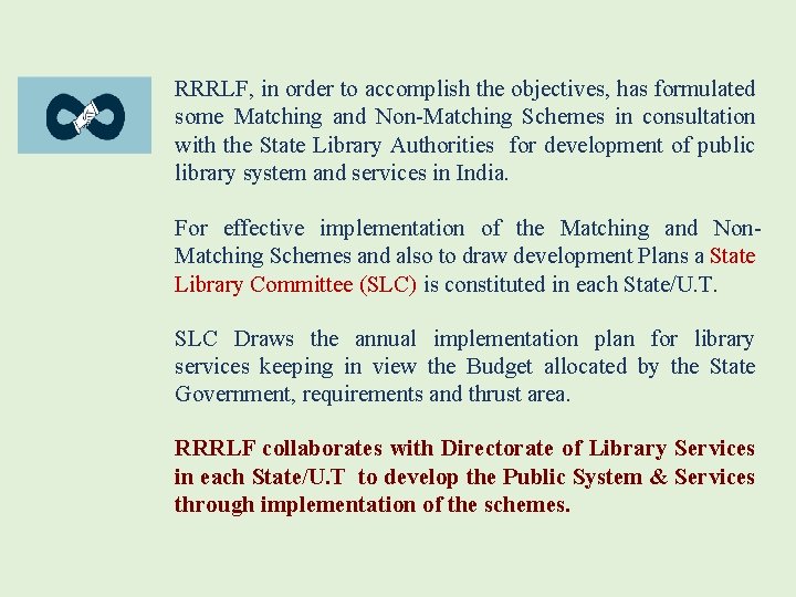 RRRLF, in order to accomplish the objectives, has formulated some Matching and Non-Matching Schemes