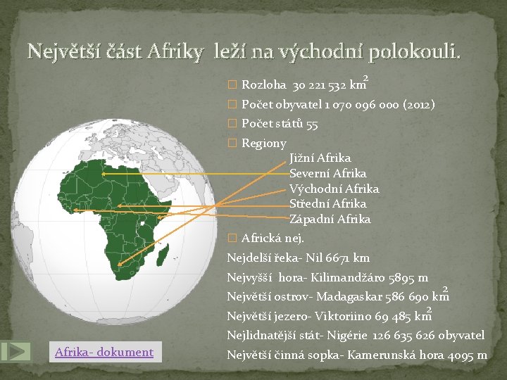 Největší část Afriky leží na východní polokouli. 2 � Rozloha 30 221 532 km