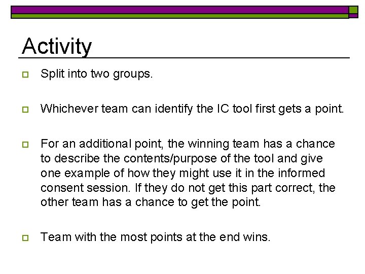 Activity o Split into two groups. o Whichever team can identify the IC tool