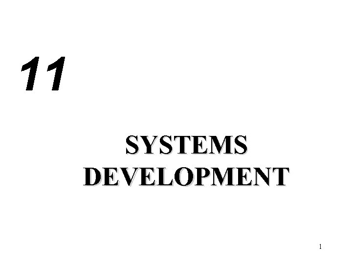 11 SYSTEMS DEVELOPMENT 1 11 SYSTEMS DEVELOPMENT 1