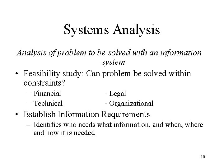Systems Analysis of problem to be solved with an information system • Feasibility study: Systems Analysis of problem to be solved with an information system • Feasibility study: