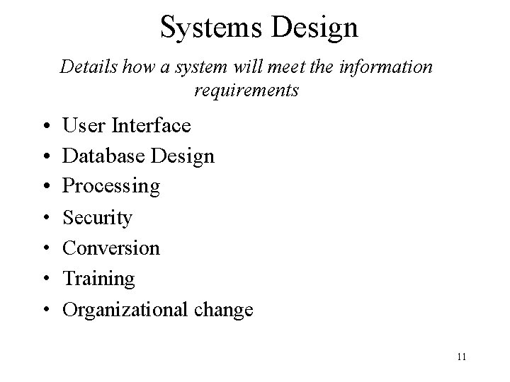 Systems Design Details how a system will meet the information requirements • User Interface Systems Design Details how a system will meet the information requirements • User Interface