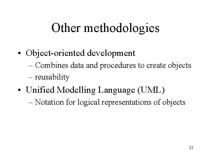 Other methodologies • Object-oriented development – Combines data and procedures to create objects – Other methodologies • Object-oriented development – Combines data and procedures to create objects –