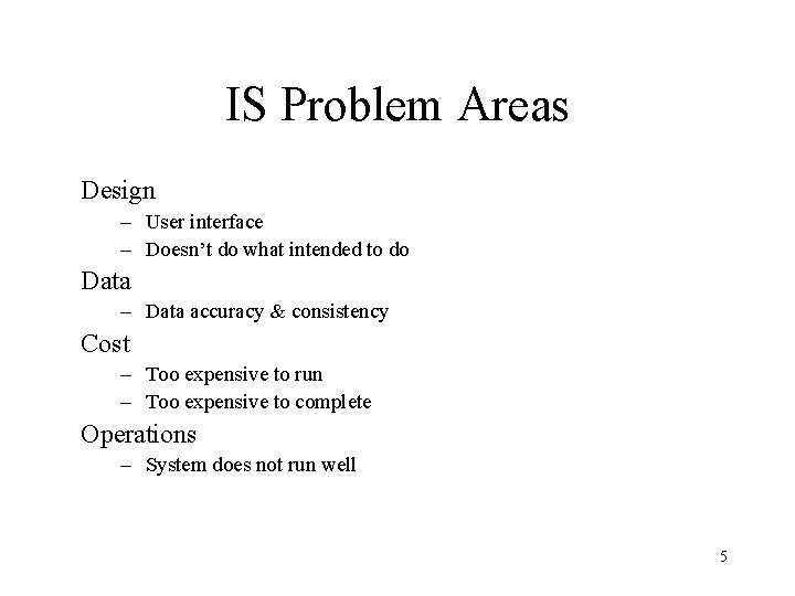 IS Problem Areas Design – User interface – Doesn’t do what intended to do IS Problem Areas Design – User interface – Doesn’t do what intended to do