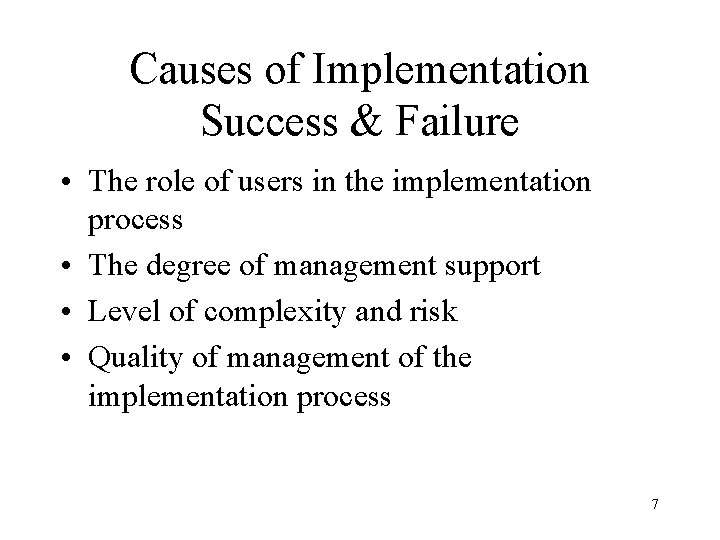 Causes of Implementation Success & Failure • The role of users in the implementation Causes of Implementation Success & Failure • The role of users in the implementation