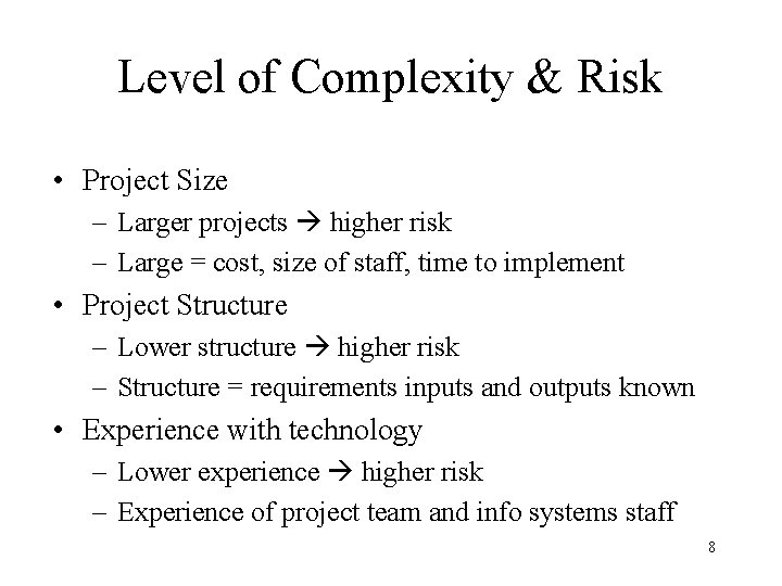 Level of Complexity & Risk • Project Size – Larger projects higher risk – Level of Complexity & Risk • Project Size – Larger projects higher risk –