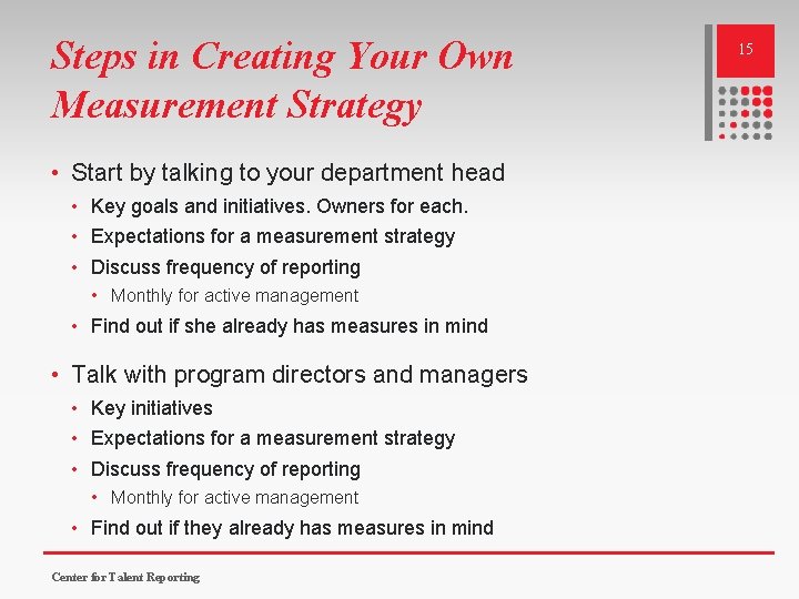 Steps in Creating Your Own Measurement Strategy • Start by talking to your department Steps in Creating Your Own Measurement Strategy • Start by talking to your department