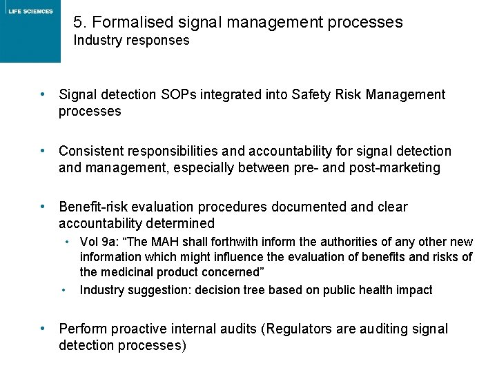 5. Formalised signal management processes Industry responses • Signal detection SOPs integrated into Safety 5. Formalised signal management processes Industry responses • Signal detection SOPs integrated into Safety