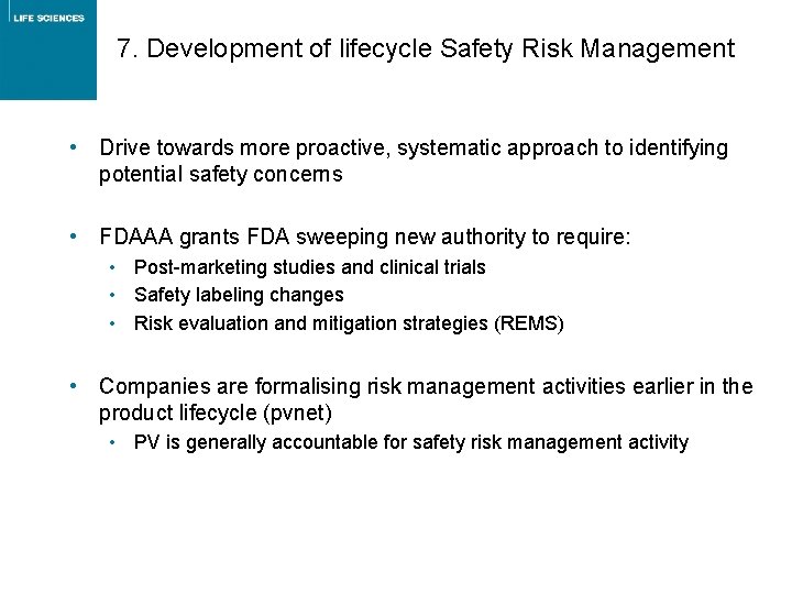 7. Development of lifecycle Safety Risk Management • Drive towards more proactive, systematic approach 7. Development of lifecycle Safety Risk Management • Drive towards more proactive, systematic approach
