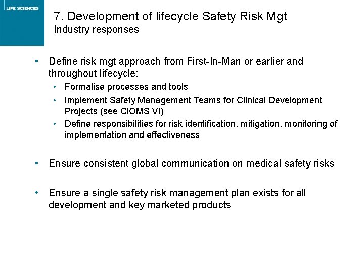 7. Development of lifecycle Safety Risk Mgt Industry responses • Define risk mgt approach 7. Development of lifecycle Safety Risk Mgt Industry responses • Define risk mgt approach