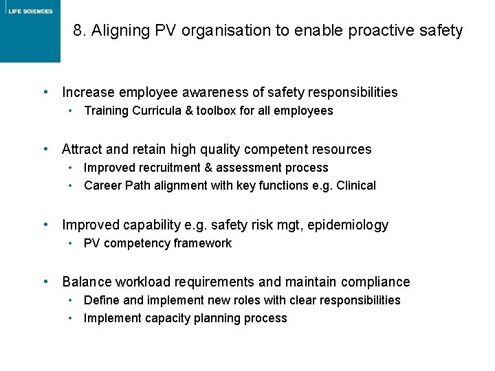 8. Aligning PV organisation to enable proactive safety • Increase employee awareness of safety 8. Aligning PV organisation to enable proactive safety • Increase employee awareness of safety