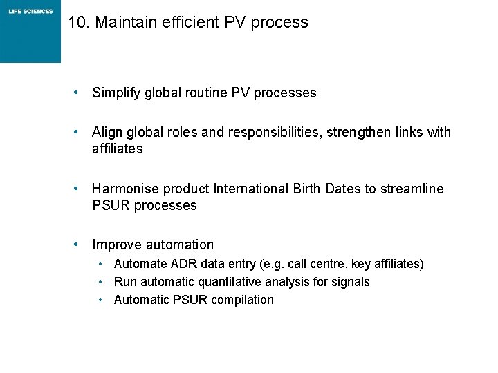 10. Maintain efficient PV process • Simplify global routine PV processes • Align global 10. Maintain efficient PV process • Simplify global routine PV processes • Align global
