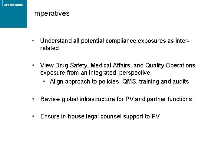 Imperatives • Understand all potential compliance exposures as interrelated • View Drug Safety, Medical Imperatives • Understand all potential compliance exposures as interrelated • View Drug Safety, Medical