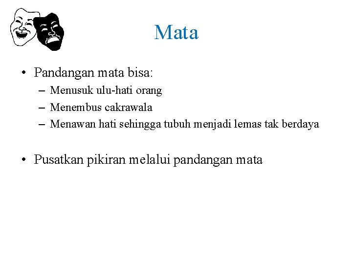 Mata • Pandangan mata bisa: – Menusuk ulu-hati orang – Menembus cakrawala – Menawan