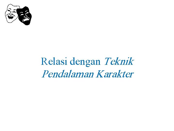 Relasi dengan Teknik Pendalaman Karakter 