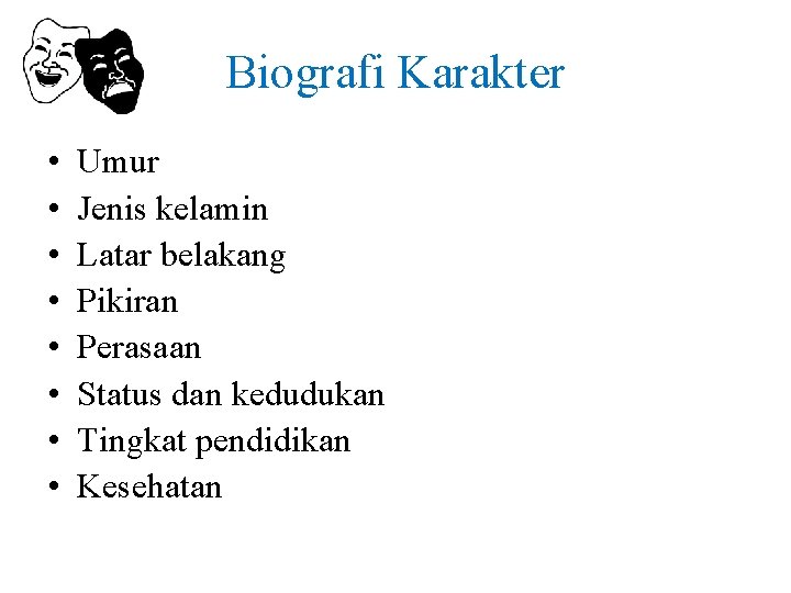 Biografi Karakter • • Umur Jenis kelamin Latar belakang Pikiran Perasaan Status dan kedudukan