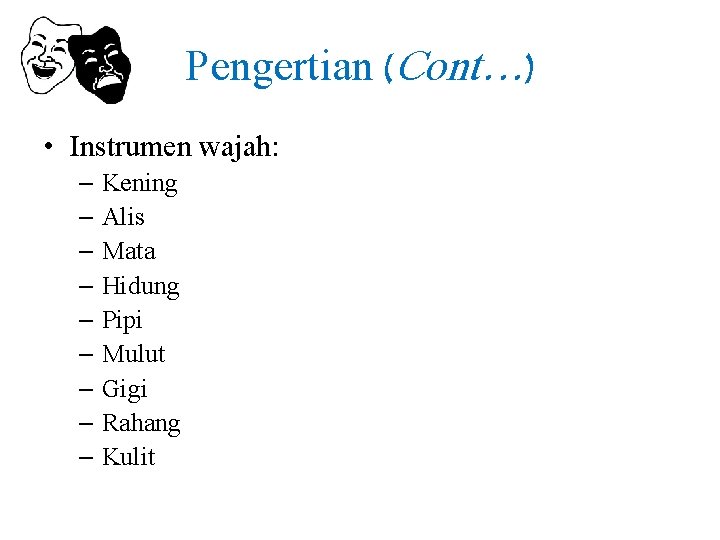 Pengertian (Cont…) • Instrumen wajah: – Kening – Alis – Mata – Hidung –