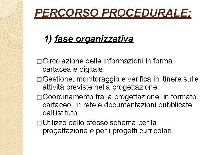PERCORSO PROCEDURALE: 1) fase organizzativa � Circolazione delle informazioni in forma cartacea e digitale.