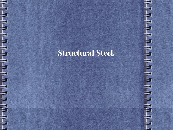 Structural Steel. 