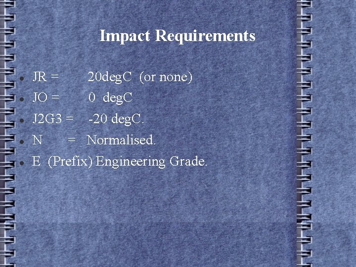 Impact Requirements JR = 20 deg. C (or none) JO = 0 deg. C