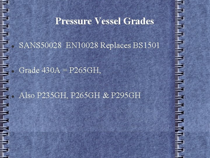 Pressure Vessel Grades SANS 50028 EN 10028 Replaces BS 1501 Grade 430 A =