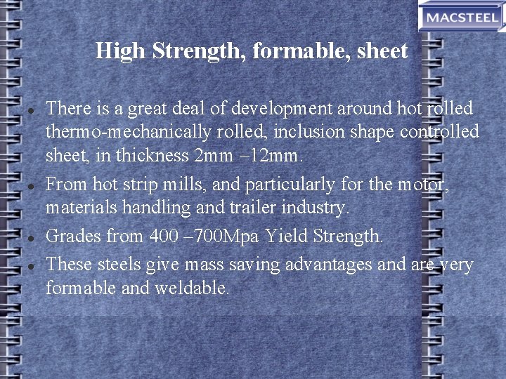 High Strength, formable, sheet There is a great deal of development around hot rolled