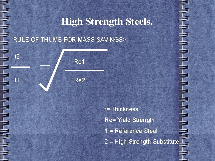 High Strength Steels. RULE OF THUMB FOR MASS SAVINGS> t 2 t 1 Re