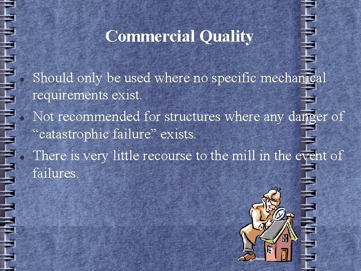 Commercial Quality Should only be used where no specific mechanical requirements exist. Not recommended