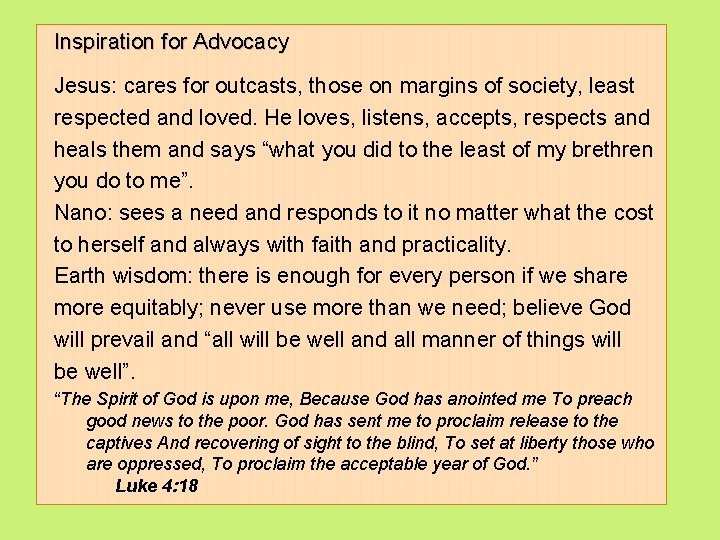 Inspiration for Advocacy Jesus: cares for outcasts, those on margins of society, least respected