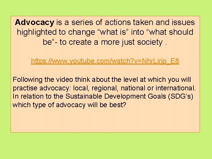 Advocacy is a series of actions taken and issues highlighted to change “what is”