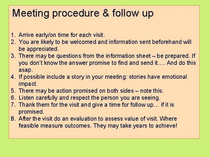 Meeting procedure & follow up 1. Arrive early/on time for each visit. 2. You