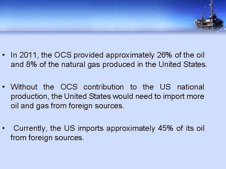  • In 2011, the OCS provided approximately 26% of the oil and 8%