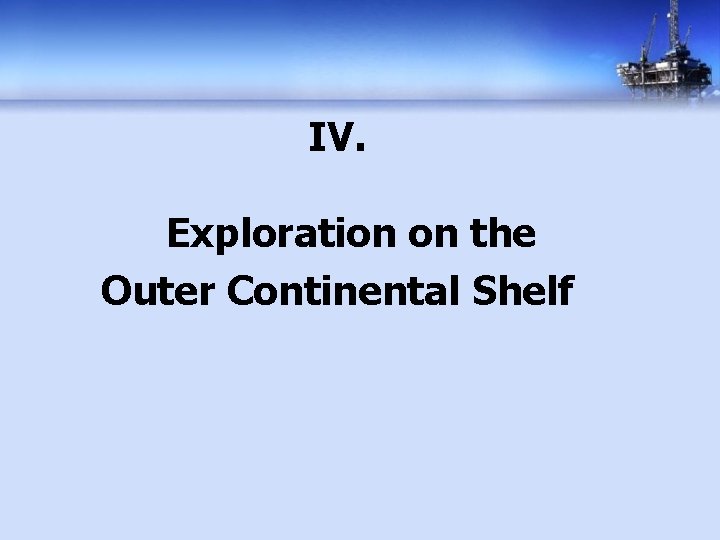 IV. Exploration on the Outer Continental Shelf 