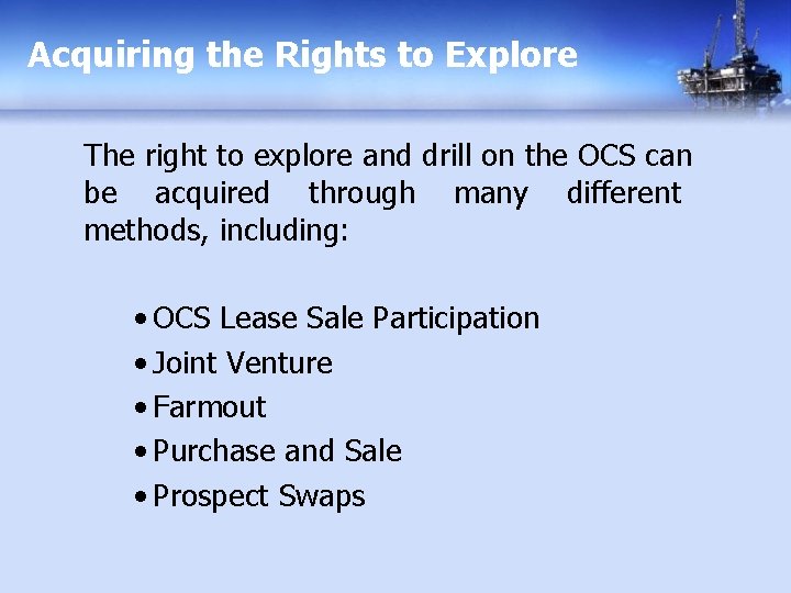 Acquiring the Rights to Explore The right to explore and drill on the OCS