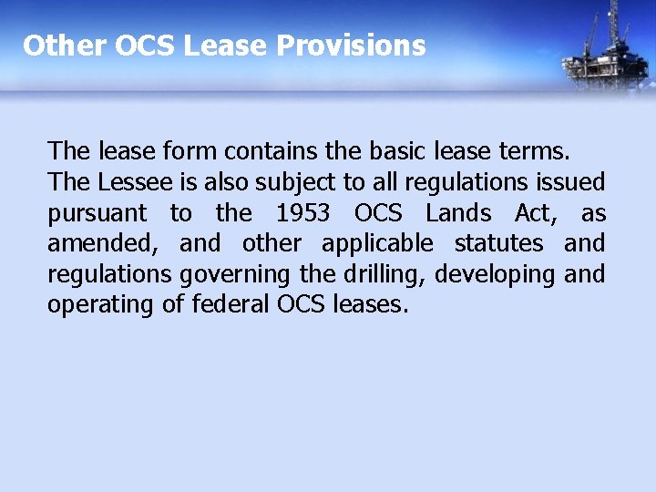 Other OCS Lease Provisions The lease form contains the basic lease terms. The Lessee