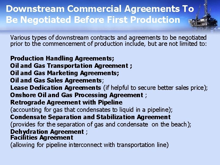 Downstream Commercial Agreements To Be Negotiated Before First Production Various types of downstream contracts