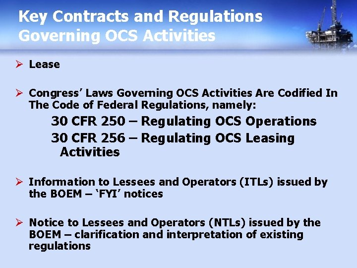 Key Contracts and Regulations Governing OCS Activities Ø Lease Ø Congress’ Laws Governing OCS