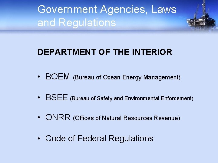 Government Agencies, Laws and Regulations DEPARTMENT OF THE INTERIOR • BOEM (Bureau of Ocean