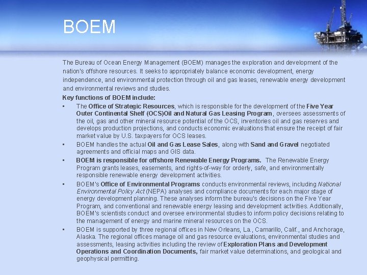 BOEM The Bureau of Ocean Energy Management (BOEM) manages the exploration and development of