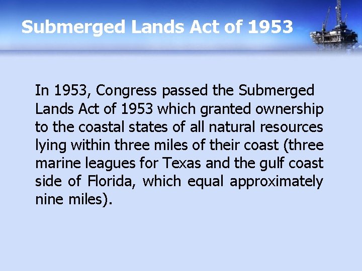 Submerged Lands Act of 1953 In 1953, Congress passed the Submerged Lands Act of