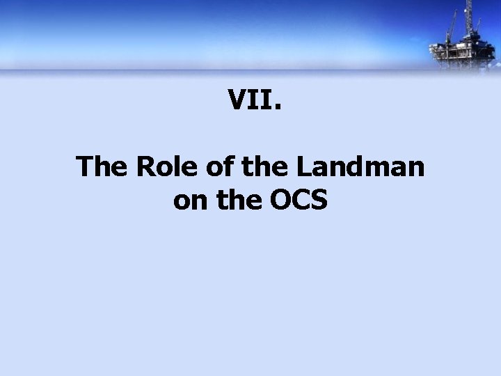 VII. The Role of the Landman on the OCS 