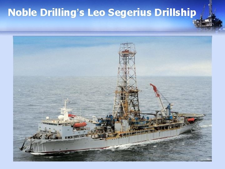 Noble Drilling’s Leo Segerius Drillship 