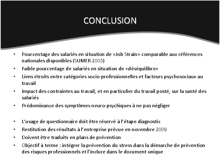 CONCLUSION • • • Pourcentage des salariés en situation de «Job Strain» comparable aux