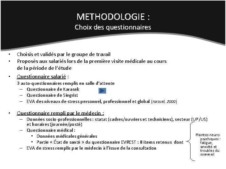 METHODOLOGIE : Choix des questionnaires • • • Choisis et validés par le groupe