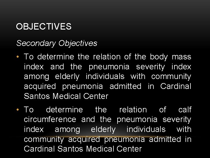 OBJECTIVES Secondary Objectives • To determine the relation of the body mass index and