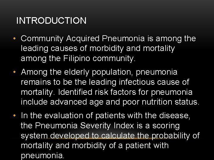 INTRODUCTION • Community Acquired Pneumonia is among the leading causes of morbidity and mortality