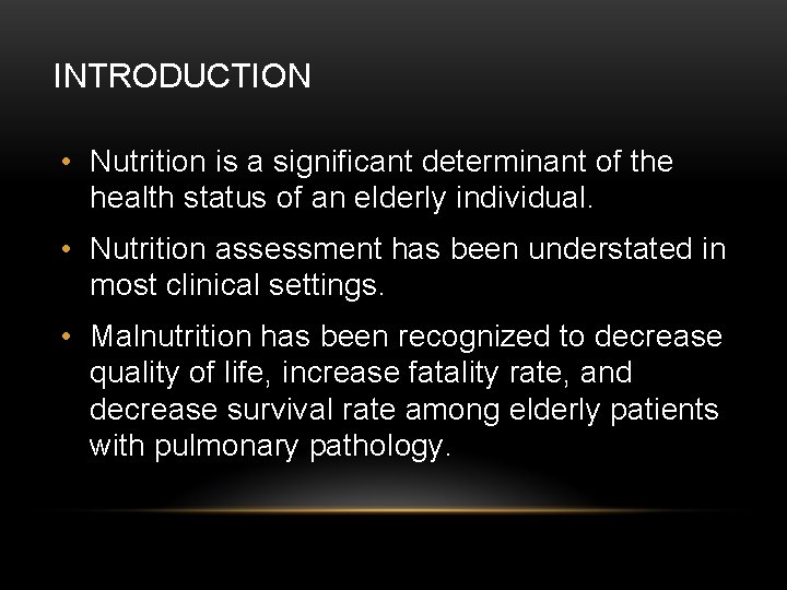 INTRODUCTION • Nutrition is a significant determinant of the health status of an elderly
