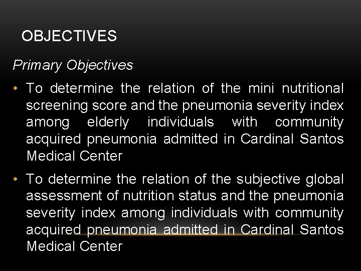 OBJECTIVES Primary Objectives • To determine the relation of the mini nutritional screening score