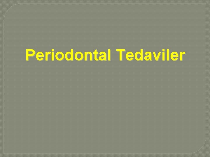 Periodontal Tedaviler 